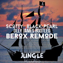 Scotty - Black Pearl (Olly James Bootleg) (Berox Remode) [Jungle Records Promo]