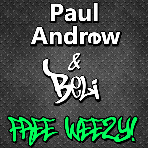 Paul Andrew & Beli - Free Weezy! (Original Mix) [Free Download]