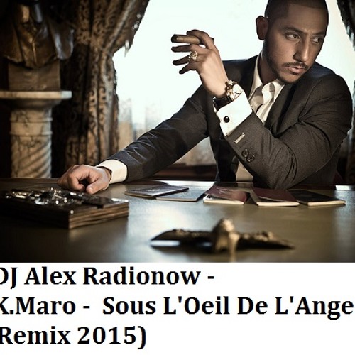 K.Maro -  Sous L'Oeil De L'Ange (DJ Alex Radionow Remix 2015)