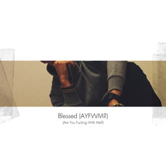 Blessed (AYFWM?)
