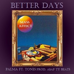 Better Days - PALMA /// ft. Tones Prod by. A$AP Ty Beats