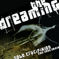 2009 - The Dreaming - Solo Crucifixion (EBM Dead Remix)
