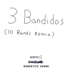 3 Bandidos (ft. Unochosiete & Robertito Chong)