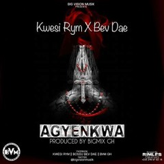 Kwesi Rym X BevDae (BVM GH) - AGYENKWA(Prod BigMix Gh)