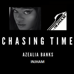 CHASING TIME  by Injham feat. AZEALIA BANKS