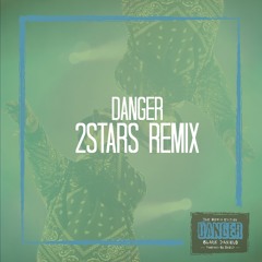 Danger (2Stars Remix)