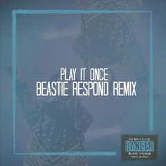 Play It Once (Beastie Respond Remix)