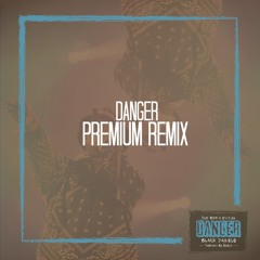 Danger (Premium Remix)