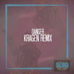 Danger (Kragen Remix)