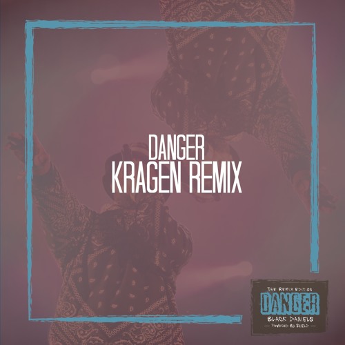 Danger (Kragen Remix)