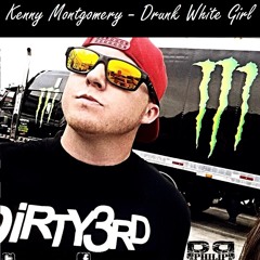 Kenny Montgomery - Drunk White Girl (Prod. By Philip Podraza)