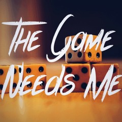 The Game Needs Me (beat by Mr. Green)