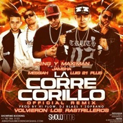 La Corre Corillo (Official Remix)JKing & Maximan Ft. Jamsha, Messiah Y Luigi 21 Plus