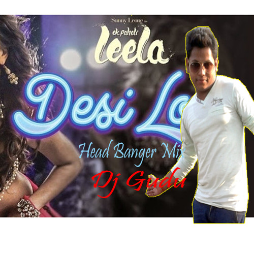 Meri Desi Look Feat Su Nny Leonge (Head Banger)mix Dj Gudu