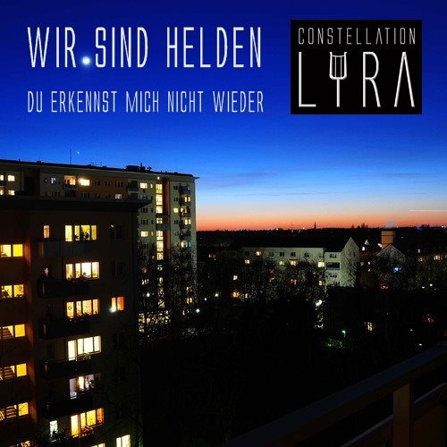 Wir sind Helden - Du erkennst mich nicht wieder (Constellation Lyra Remix)[Free Download]