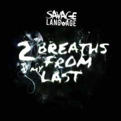 2 Breaths From My Last