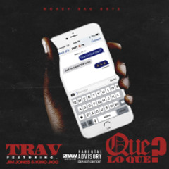 Trav Ft. Jim Jones & King Jigg - Que Lo Que