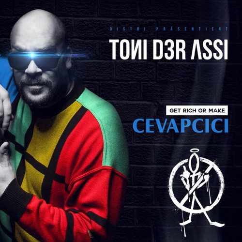 GET RICH OR MAKE CEVAPCICI TONI DER ASSI