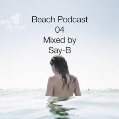 Beach Podcast 04 Mixed by Say-B
