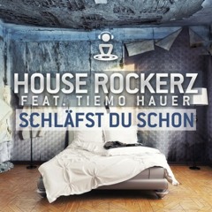 House Rockerz Feat. Tiemo Hauer - Schläfst Du Schon (Danstyle Bootleg Mix)