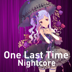 Nightcore - One Last Time