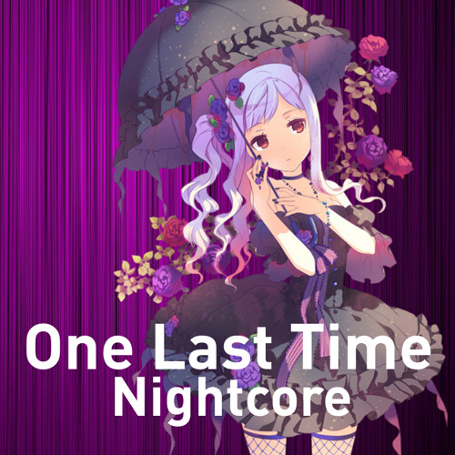 Nightcore - One Last Time