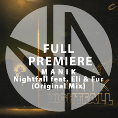 Full Premiere: M A N I K - Nightfall feat. Eli & Fur (Original Mix)