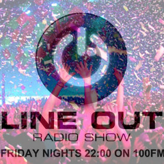 Line Out Radioshow @ 100FM - 313