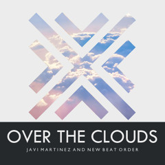 Javi Martínez & New Beat Order - Over The Clouds(Original Mix)