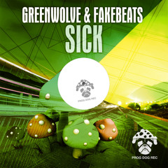 Greenwolve & Fakebeats - Sick (Original Mix)