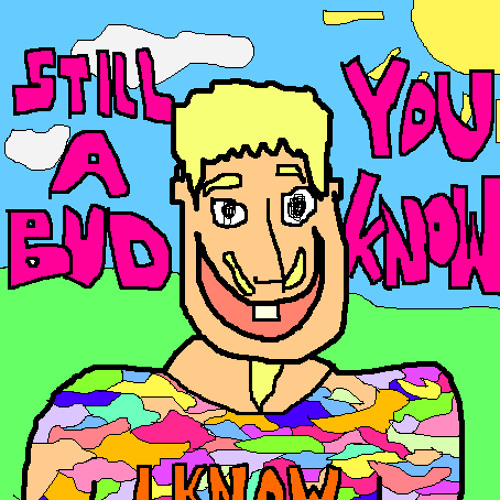 Still a Bud - You Know (Free Download, link in description)