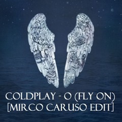 FREE DOWNLOAD: Coldplay - O (Fly On) (Mirco Caruso Edit)