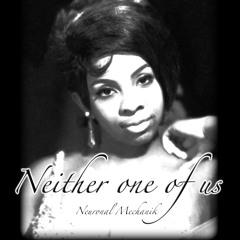 Neither one of us - (Gladys Knight Vocal) - Neuronal Mechanik