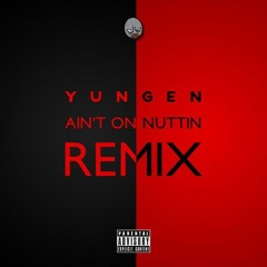 Ain't On Nuttin REMIX (feat. Sneakbo And K Koke)