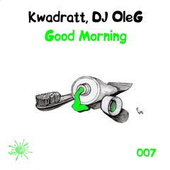 Kwadratt, DJ OleG - Good Morning(Original Mix)