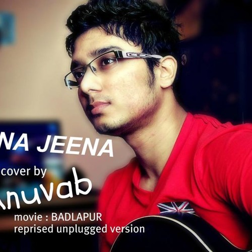 Anuvab-"Jeena Jeena" Badlapur 2015 Atif Aslam Unplugged Guitar Cover