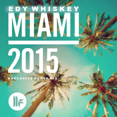 Edy Whiskey - Toolroom Miami 2015 (Exclusive House Mix)