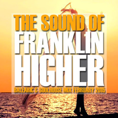 The Sound Of Franklin Higher - Balearic & Soulhouse Session 2015