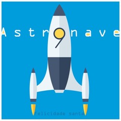 Astronave  9 - Felicidade Santa