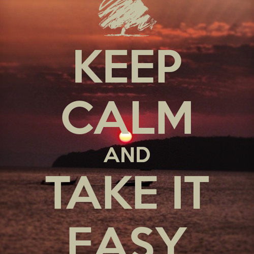 Mika relax take it easy. Keep calm and be. Keep calm. релакс тейк ит изи картинки. Take it easy картинки.