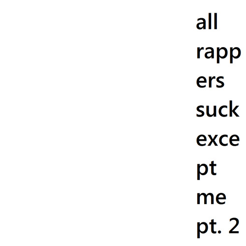 "all rappers suck except me" pt. 2