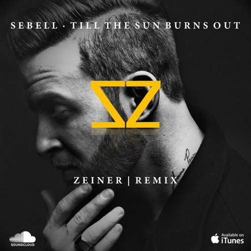 Till The Sun Burns Out (Zeiner Remix) [Universal]