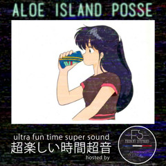 Aloe Island Posse's Ultra Fun Time Super Sound Mix
