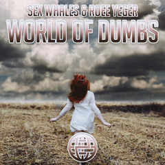 Sex Whales & Roee Yeger - World Of Dumbs [Electrostep Network FREEBIE]