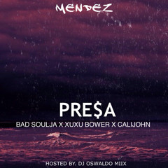 PRE$A (MobMix) Ft. Bad Soulja, Xuxu Bower & Calijohn