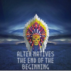 Alter Natives - The End Of The Beginning(Buy=Free Download)