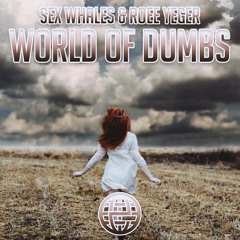 Sex Whales & Roee Yeger - World Of Dumbs