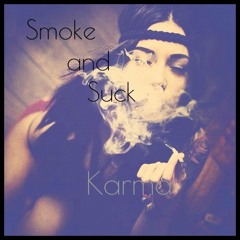 Karma - Smoke And Suck