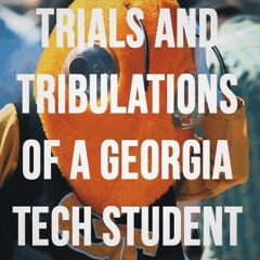 Trials & Tribulations of a Georgia Tech Student