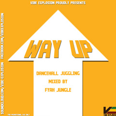 Vibe Explosion presents Way Up (Dancehall Juggling)